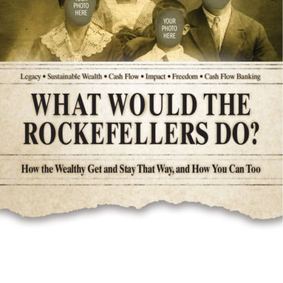 WHAT WOULD THE ROCKEFELLERS DO?